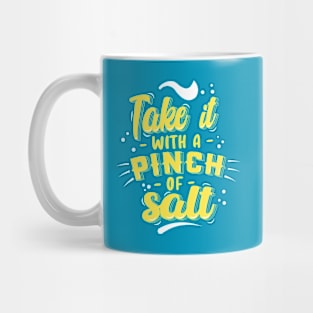 Take it with pinch of salt Mug